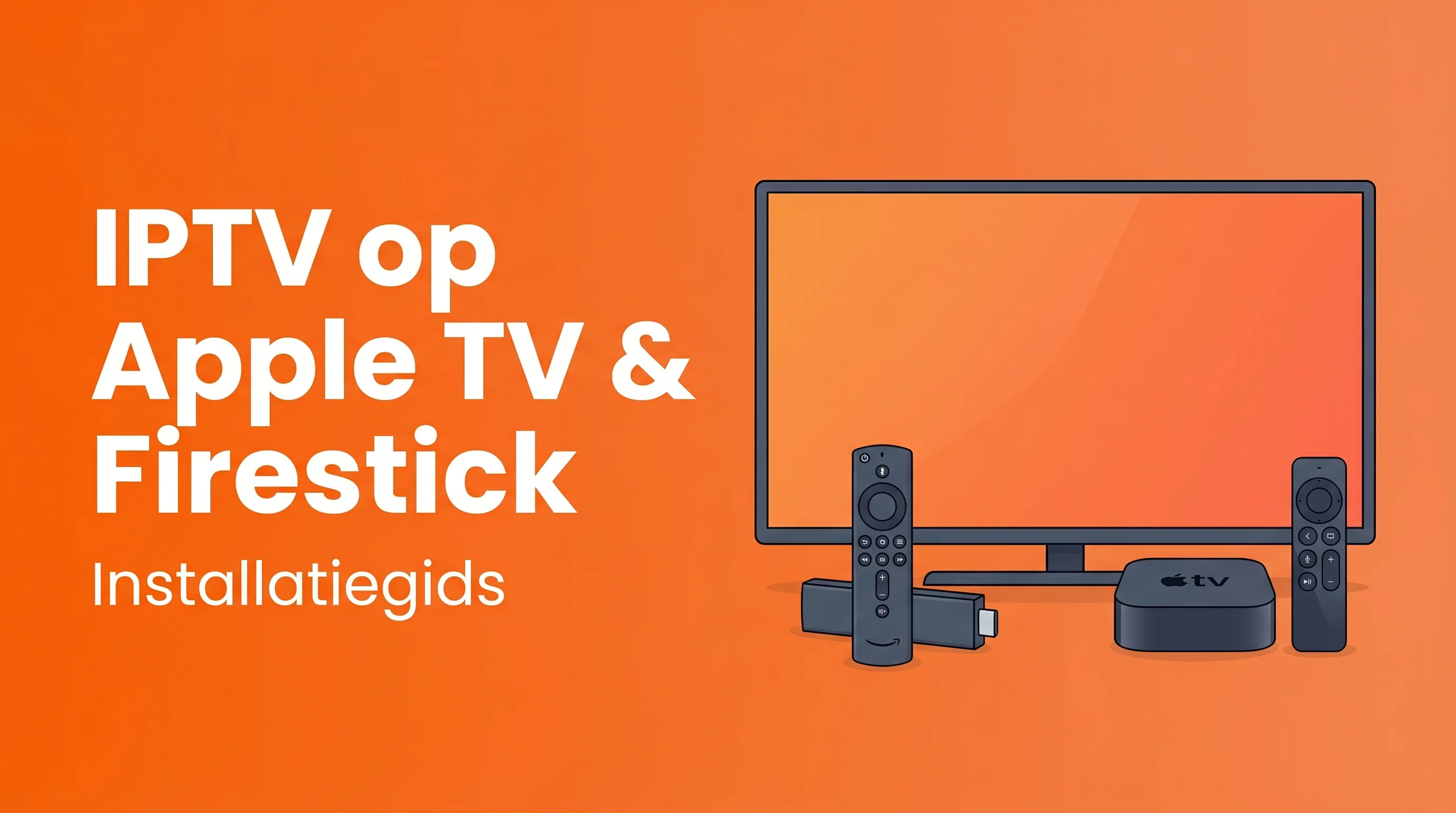 IPTV op Apple TV en Firestick installeren: complete gids